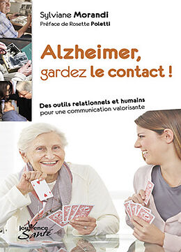 Broché Alzheimer, gardez le contact ! : des outils relationnels et humains pour une communication valorisante de Sylviane Morandi