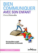 Broschiert Bien communiquer avec son enfant : un équilibre subtil entre amour et fermeté von Christel Petitcollin