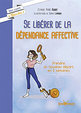 Broschiert Se libérer de la dépendance affective : prendre un nouveau départ en 5 semaines von Claude Marc Aubry