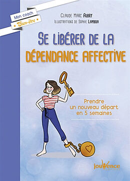 Broschiert Se libérer de la dépendance affective : prendre un nouveau départ en 5 semaines von Claude Marc Aubry