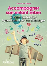 Broschiert Accompagner son enfant zèbre : à haut potentiel, indigo, hypersensible ou Asperger von Jasmine Gage