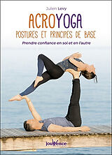 Broché Acroyoga : postures et principes de base : prendre confiance en soi et en l'autre de Julien Lévy