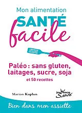 Broschiert Paléo : sans gluten, laitages, sucre, soja : et 50 recettes von Marion Kaplan