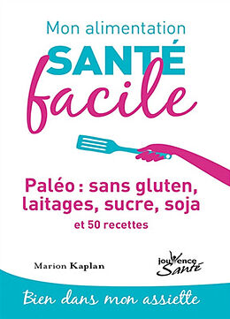 Broché Paléo : sans gluten, laitages, sucre, soja : et 50 recettes de Marion Kaplan