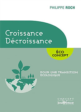 Broché Croissance, décroissance : éco concept : pour une transition écologique de Philippe Roch
