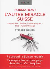 Broschiert Formation : l'autre miracle suisse : universités, écoles polytechniques, HES, apprentissage von Francois Garcon