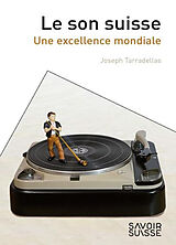 Broschiert Le son suisse : une excellence mondiale von Joseph (1942-....) Tarradellas