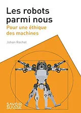 Broschiert Les robots parmi nous : pour une éthique des machines von Johan Rochel