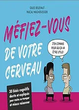 Broschiert Méfiez-vous de votre cerveau : 30 biais cognitifs décrits et expliqués pour moins se tromper et mieux raisonner von Pascal Wagner-Egger