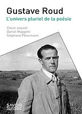 Broschiert Gustave Roud : l'univers pluriel de la poésie von Claire; Maggetti, Daniel; Pétermann, S. Jaquier
