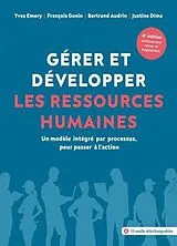 Broschiert Gérer et développer les ressources humaines : un modèle intégré par processus, pour passer à l'action von Y. Gonin, F. Et Al Emery