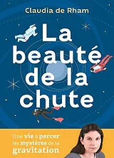 Broschiert La beauté de la chute : une vie à percer les mystères de la gravitation von Claudia De Rham