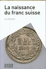 Broschiert La naissance du franc suisse von Jan Chiarelli