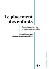 Broschiert Le placement des enfants : regards croisés sur une pratique sensible von Pascal; Gauthier, Jacques-Antoine Roman