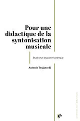 Broschiert Faire corps avec la musique : didactique de la syntonisation musicale et étude d'un dispositif numérique von Antonio Trajanoski