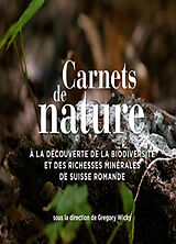 Broschiert Carnets de nature : à la découverte de la biodiversité et des richesses minérales de Suisse romande von Gregory Wicky
