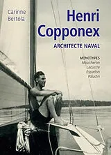 Broschiert Henri Copponex, architecte naval : monotypes : Moucheron, Lacustre, Espadon, Paladin von Carinne Bertola