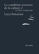 Broschiert La condition terrestre de la culture : le livre à main nue von Luca Pattaroni