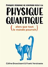 Broschiert Pourquoi personne ne comprend rien à la physique quantique (alors que tout le monde pourrait) von Céline; Verstraete, Frank J. M. Broeckaert