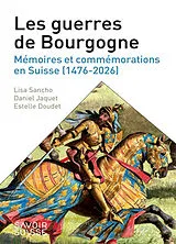 Broschiert Les guerres de Bourgogne : mémoires et commémorations en Suisse (1476-2026) von Lisa; Jaquet, Daniel; Doudet, Estelle Sancho