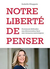 Broschiert Notre liberté de penser : comment défendre nos démocraties face aux menaces numériques von Isabelle Chappuis