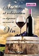 Couverture cartonnée Méditation et relaxation en dégustant un verre de Vin de Victor Poget