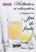 Couverture cartonnée Méditation et relaxation en dégustant un jus de fruits de Victor Poget