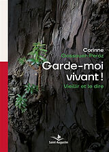 Broschiert Garde-moi vivant ! : vieillir et le dire von Corinne Gossauer-Peroz