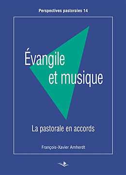 Broché Evangile et musique : la pastorale en accords de François-Xavier Amherdt