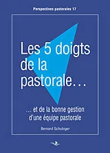 Broschiert Les 5 doigts de la pastorale et de la bonne gestion d'une équipe pastorale von Bernard Schubiger