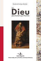 Broché Un Dieu plus humain que l'homme de Dieudonné Mushipu Mbombo