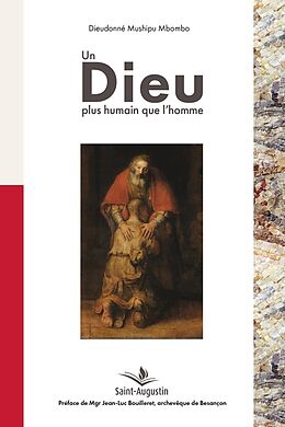 Broché Un Dieu plus humain que l'homme de Dieudonné Mushipu Mbombo