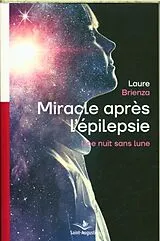 Broschiert Miracle après l'épilepsie : une nuit sans lune von Laure Brienza