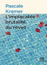 Broschiert L'implacable brutalité du réveil von Pascale Kramer