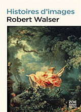 Broché Histoires d'images de Robert Walser