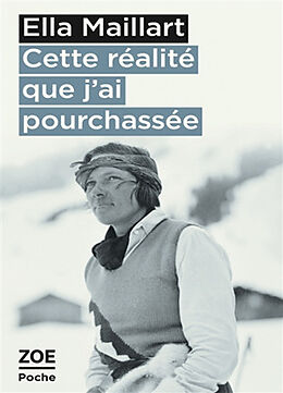 Broché Cette réalité que j'ai pourchassée de Ella Maillart