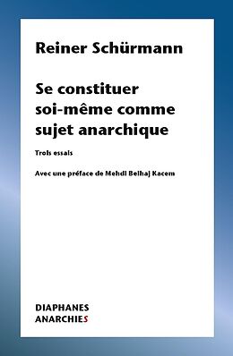 eBook (pdf) Se constituer soi-même comme sujet anarchique de Schurmann Reiner Schurmann