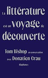 eBook (epub) La littérature est un voyage de découverte de Bishop Tom Bishop, Grau Donatien Grau