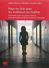 Broschiert Pour en finir avec les malheurs de Sophie : comment sortir une jeune femme atteinte d'autisme des mesures de contrainte von Isabel; Scholder, Mireille Messer