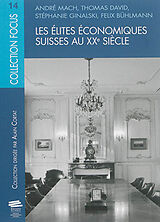 Broché Les élites économiques suisses au XXe siècle de A.; David, T.; Ginalski, S. Mach