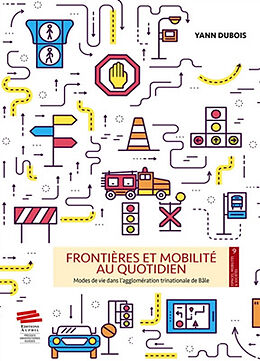 Broché Frontières et mobilité au quotidien : modes de vie dans l'agglomération trinationale de Bâle de Yann Dubois