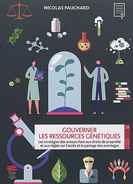 Broché Gouverner les ressources génétiques : les stratégies des acteurs face aux droits de propriété et aux règles sur l'acc... de Nicolas Pauchard