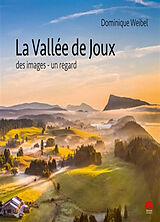 Broschiert La vallée de Joux : des images, un regard von Dominique Weibel