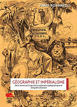 Broché Géographie et impérialisme : de la Suisse au Congo entre exploration géographique et conquête coloniale de Fabio Rossinelli