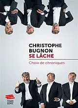 Broschiert Christophe Bugnon se lâche : choix de chroniques von Christophe Bugnon