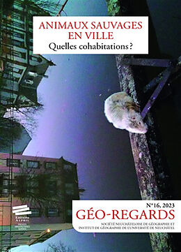  Géo-regards, n° 16. Animaux sauvages en ville : quelles cohabitations ? von S.; Chalmandrier, M.; Salomon Cavin, J. Flaminio