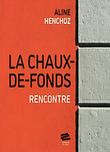 Broschiert La Chaux-de-Fonds : rencontre von Aline Henchoz