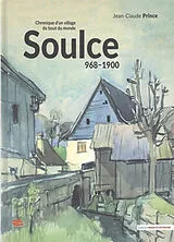 Broschiert Soulce : 968-1900 : chronique d'un village du bout du monde von Jean-Claude Prince