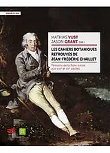 Broschiert Les cahiers botaniques retrouvés de Jean-Frédéric Chaillet : témoins de la flore suisse aux XVIIIe et XIXe siècles von Jason; Vust, Mathias Grant
