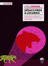 Broschiert Désaccords à Locarno : une histoire politique du Festival international du film (1946-1991) von Cyril Cordoba